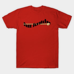 butt scratcher T-Shirt